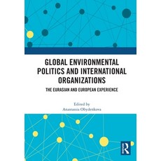 (영문도서)Global Environmental Politics and International Organizations: The Eurasian and... Paperback, Routledge, English, 9781032704111