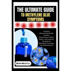 (영문도서)The Ultimate Guide to Methylene Blue Symptoms: Unlocking Mitochondrial Health C... Paperback, Independently Published, English, 9798266643437
