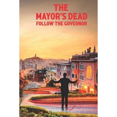 (영문도서) The Mayor's Dead Follow The Governor Paperback, Book Writing Founders, English, 9781957547886