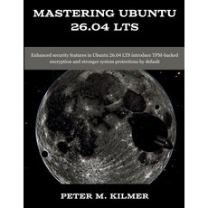 (영문도서)Mastering Ubuntu 26.04 LTS: Enhanced security features in Ubuntu 26.04 LTS intro... Paperback, Independently Published, English, 9798195935603