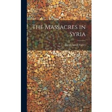 (영문도서) The Massacres in Syria Hardcover, Legare Street Press, English, 9781019807729