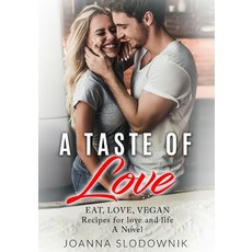 A Taste of Love: Eat Love Vegan Paperback, Independently Published