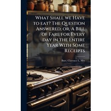 (英文圖書)What Shall we Have to eat? The Question Answered; or A Bill of Fare for Every d... 精裝版, Hutson Street Press, 英文