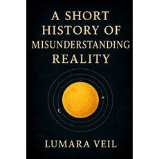 (영문도서)A Short History of Misunderstanding Reality Paperback, Independently Published, English, 9798279184101