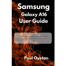 (영문도서)Samsung Galaxy A16 User Guide: The Complete Manual for Beginners and Seniors to... Paperback, Independently Published, English, 9798288062551