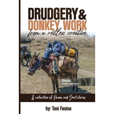 (영문도서)Drudgery & Donkey Work From a Restless Creative: A Collection of Poems and Short... Paperback, Independently Published, English, 9798244338447