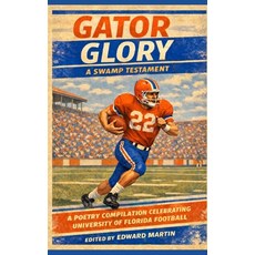 (英文圖書)Gator Glory: A Swamp Testament: A Poetry Compilation Celebrating University of F... 平裝版, Independently Published, 英文
