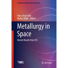 (영문도서) Metallurgy in Space: Recent Results from ISS Hardcover, Springer, English, 9783030897833