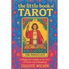 (영문도서)The Little Book of Tarot: A Beginner's Guide to the Art of Tarot Card Reading Paperback, Independently Published, English, 9798290338057