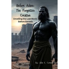 (英文圖書)Before Adam: The Forgotten Creation: Unveiling the Lost World Before Genesis 平裝版, Independently Published, 英文