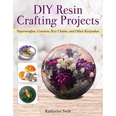 DIY Resin Crafting Projects: Paperweights Coasters Key Chains and Other Keepsakes Paperback, Fox Chapel Publishing