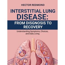 (英文圖書)Interstitial Lung Disease: From Diagnosis to Recovery: Understanding Symptoms C... 平裝版, Independently Published, 英文
