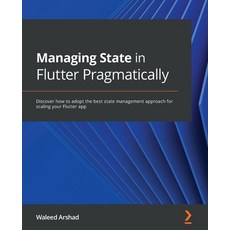 (영문도서) Managing State in Flutter Pragmatically: Discover how to adopt the best state management appr... Paperback, Packt Publishing, English, 9781801070775