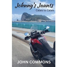 (영문도서)Johnny's Jaunts: Calais to Calais Paperback, John Commons, English, 9798233026348