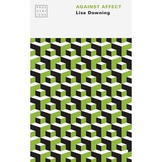 (영문도서)Against Affect Paperback, University of Nebraska Press, English, 9781496242303 University of Nebraska Press, English, 9781496242303