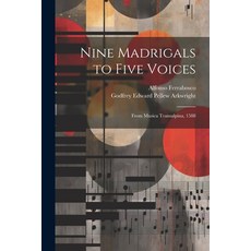 (영문도서) Nine Madrigals to Five Voices: From Musica Transalpina 1588 Paperback, Legare Street Press, English, 9781021613493