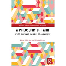 (영문도서) A Philosophy of Faith: Belief Truth and Varieties of Commitment Paperback, Routledge, English, 9781032181486