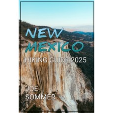 (영문도서) New Mexico Hiking Guide 2025: Explore the Enchanting Wilderness of New Mexico L... Paperback, Independently Published, English, 9798300951870