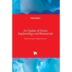(영문도서) An Update of Dental Implantology and Biomaterial Hardcover, Intechopen, English, 9781789849929