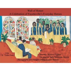 Wall of Honor: A Celebration of Fayetteville's Everyday Heroes Paperback, Barnes Publishing, English, 9781733799300