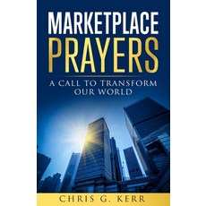 (영문도서) Marketplace Prayers: A Call to Transform Our World Paperback, Cgk Publishing, English, 9780988082564