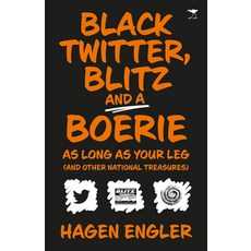 Black Twitter Blitz and a Boerie as Long as Your Leg: And Other South African National Treasures Paperback, Jacana Media