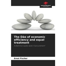 (영문도서)The Dào of economic efficiency and equal treatment Paperback, Our Knowledge Publishing, English, 9786209496202