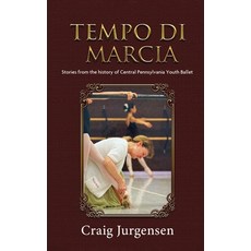 (영문도서) Tempo De Marcia: Stories from the history of Central Pennsylvania Youth Ballet Hardcover, Gotham Books, English, 9798887758671