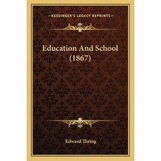 (영문도서) Education And School (1867) Paperback, Kessinger Publishing, English, 9781164628385