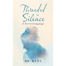 (영문도서)Threaded in Silence: A Secret Language Hardcover, Partridge Publishing Singapore, English, 9781543784602