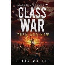 (영문도서)Class War Then and Now: Essays toward a New Left Paperback, Manhattan Book Group, English, 9781967458370