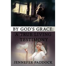(영문도서)By God's Grace: A True Living Testimony Paperback, Published by Parables, English, 9781945698651