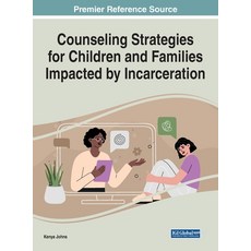 (영문도서) Counseling Strategies for Children and Families Impacted by Incarceration Hardcover, IGI Global, English, 9781799892090