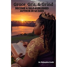 (영문도서)Grace Grit & Grind: Become a Self-Published Author in 45 Days Paperback, Independently Published, English, 9798273799790