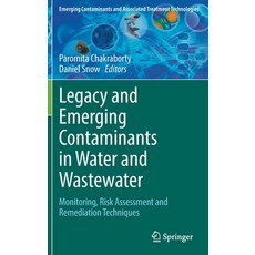(영문도서) Legacy and Emerging Contaminants in Water and Wastewater: Monitoring Risk Assessment and Rem... Hardcover, Springer, English, 9783030954420