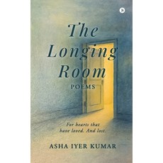(영문도서)The Longing Room: Poems - For hearts that have loved. and lost Paperback, Notion Press, English, 9798902310334