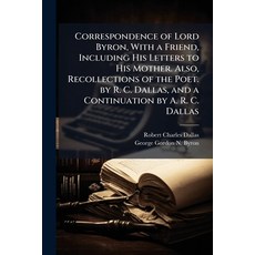 (영문도서)Correspondence of Lord Byron With a Friend Including His Letters to His Mother... Paperback, Hutson Street Press, English, 9781023754545