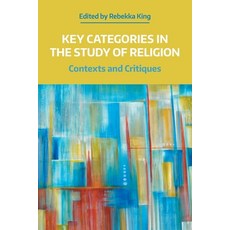 (영문도서) Key Categories in the Study of Religion: Contexts and Critiques Paperback, Equinox Publishing (UK), English, 9781781799666