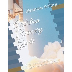 Addiction Recovery Guide: Total victory over all substance abuse in 90 days Paperback, Independently Published