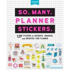 So. Many. Planner Stickers.:2 600 Stickers to Decorate Organize and Brighten Your Planner, So. Many. Planner Stickers., Pipsticks (R)+Workman (R)(저), Workman Publishing