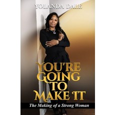 (영문도서) You're Going to Make It: The Making of a Strong Woman Paperback, Independently Published, English, 9798324724481