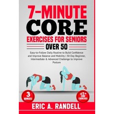 (영문도서) 7-Minute Core Exercises for Seniors Over 50: Easy-to-Follow Daily Routine to Build Confidence... Paperback, Independently Published, English, 9798882780660