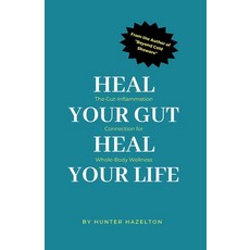 (영문도서)Heal Your Gut Heal Your Life: The Gut-Inflammation Connection for Whole-Body We... Paperback, Independently Published, English, 9798287718268
