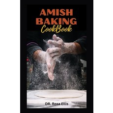 (영문도서) Amish Baking Cookbook: Learn Small Batch Baking with Natural Ingredients Paperback, Independently Published, English, 9798859890743