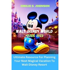 (영문도서) Walt Disney World Guide 2023: Ultimate Resource For Planning Your Next Magical Vacation To Wa... Paperback, Independently Published, English, 9798387820014