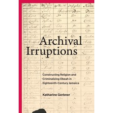 (英文圖書)Archival Irruptions: Constructing Religion and Criminalizing Obeah in Eighteenth... 平裝版, Duke University Press, 英文