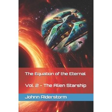 (영문도서)The Equation of the Eternal: Vol. 2 - The Alien Starship Paperback, Independently Published, English, 9798245045429