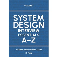 (영문도서)System Design Interview Essentials A-Z: A Silicon Valley Insider's Guide Paperback, Independently Published, English, 9798301810503