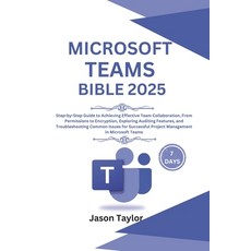 (영문도서) Microsoft Teams Bible: Step-by-Step Guide to Effective Team Collaboration From... Paperback, Independently Published, English, 9798310981751
