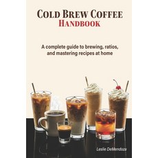 (영문도서)Cold Brew Coffee Handbook: Easy Recipes and Simple Methods for Smooth Refreshin... Paperback, Independently Published, English, 9798184857107